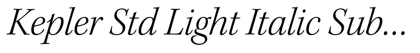 Kepler Std Light Italic Subhead